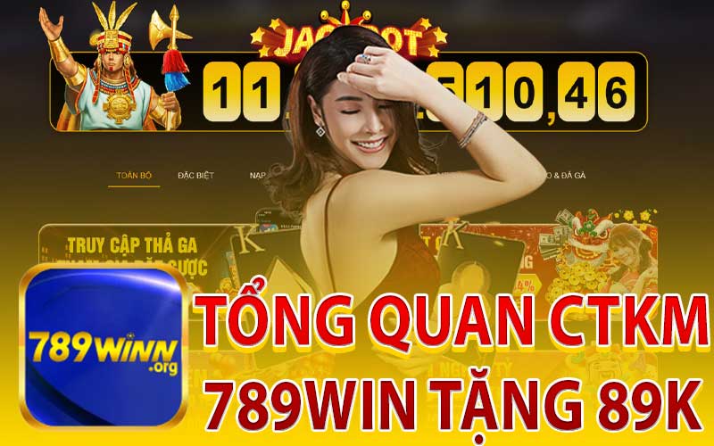 Tổng Quan CTKM 789Win Tặng 89K
